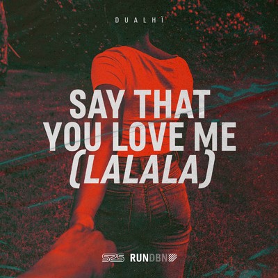 Say That You Love Me (Lalala)/Dualhi
