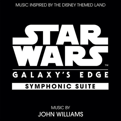 Star Wars: Galaxy's Edge Symphonic Suite (Music Inspired by the Disney Themed Land)/John Williams