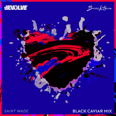 Deep In My Heart (featuring Saint Wade／Black Caviar Remix)/dEVOLVE／Breikthru
