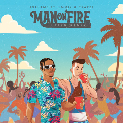 Man On Fire (featuring Jimmix, Trappi／Latin Remix)/Idahams