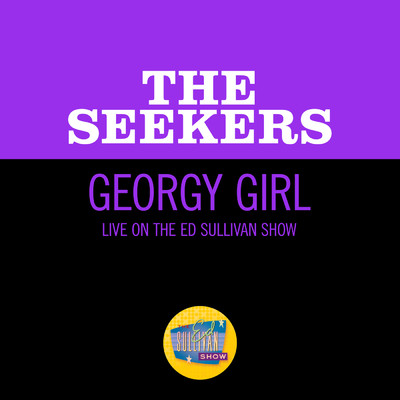 シングル/Georgy Girl (Live On The Ed Sullivan Show, May 21, 1967)/The Seekers