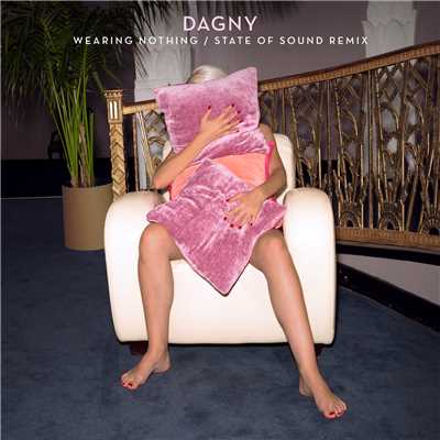 Wearing Nothing (State of Sound Remix)/Dagny