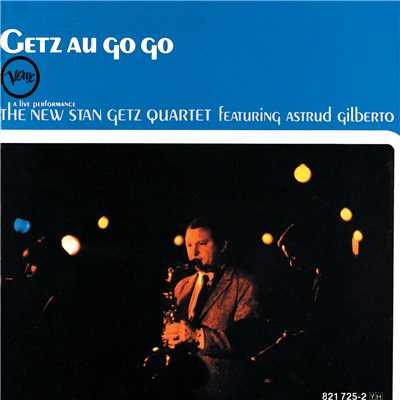 Getz Au Go Go (featuring Astrud Gilberto)/ニュー・スタン・ゲッツ・カルテット
