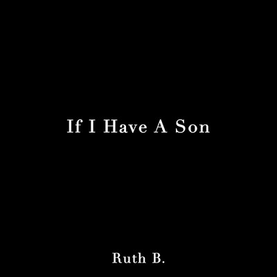 シングル/If I Have A Son/Ruth B.