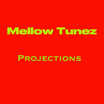 シングル/Projections/Mellow Tunez