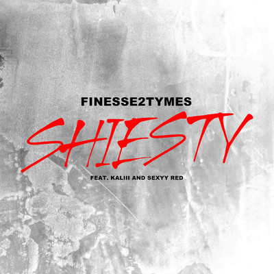 Shiesty (feat. Kaliii & Sexyy Red)/Finesse2tymes