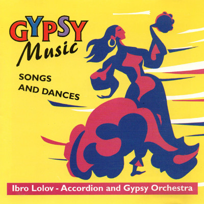 Gypsy music Songs and Dances/Ibro Lolov