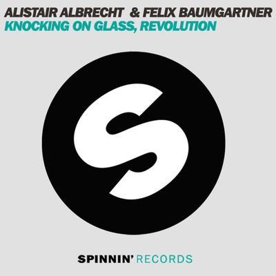 Knocking on Glass, Revolution (Remixes)/Alistair Albrecht／Felix Baumgartner