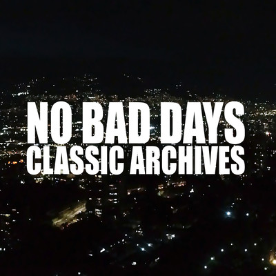 NO BAD DAYS CLASSICS ARCHIVES/Marco Acevedo