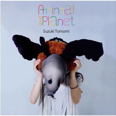 アルバム/Animal and Planet/SuzukiTomomi