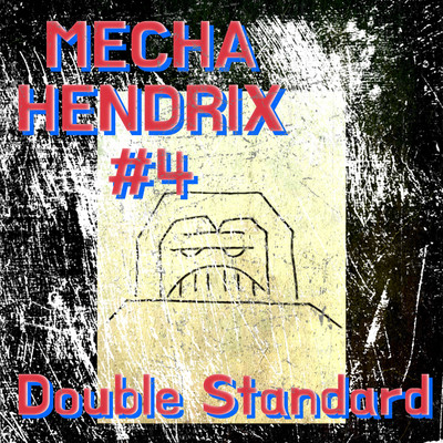 シングル/MECHA HENDRIX #4/ダブルスタンダード
