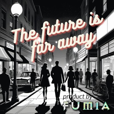 アルバム/The Future Is Far Away/FUMIA