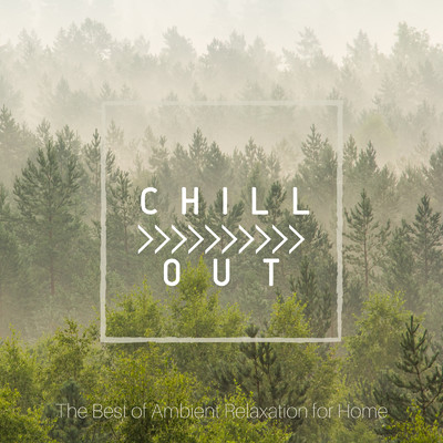 Chill Out - 自宅で寛ぐアンビエントベスト/Ambient Study Theory