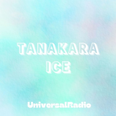 シングル/TANAKARA ICE (feat. hicly & つるよし)/Universal Radio