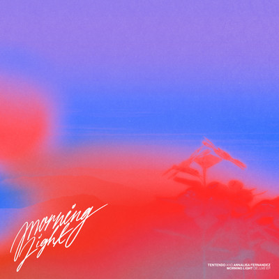 Morning Light (Deluxe Version)/Tentendo／Annalisa Fernandez
