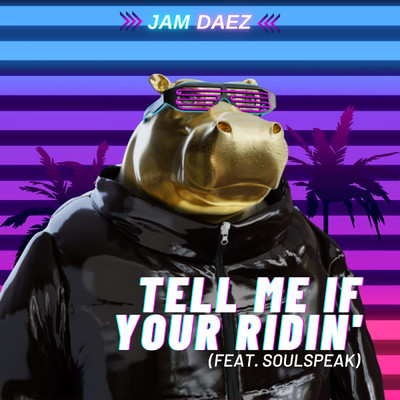 アルバム/Tell Me If Your Ridin' (featuring SoulSpeak)/Jam Daez