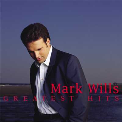 アルバム/Greatest Hits/Mark Wills