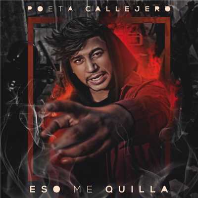 Eso Me Quilla/Poeta Callejero