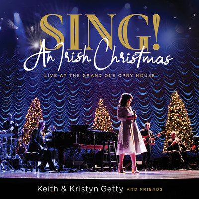 アルバム/Sing！ An Irish Christmas - Live At The Grand Ole Opry House/Keith & Kristyn Getty