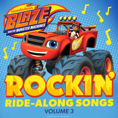 Rockin' Ride-Along Songs, Vol. 3 (From the Blaze and the Monster Machine Series)/Blaze and the Monster Machines