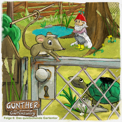 Folge 6: Das quietschende Gartentor/Gunther der grummelige Gartenzwerg