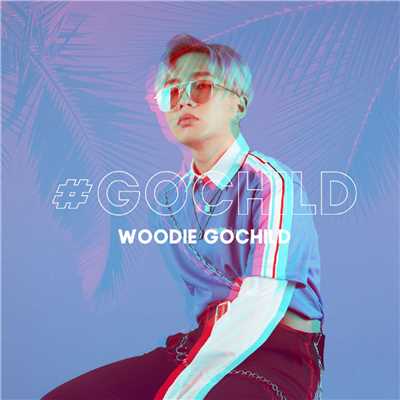 #GOCHILD/Woodie Gochild