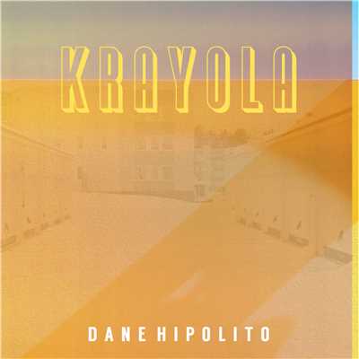 シングル/Krayola/Dane Hipolito