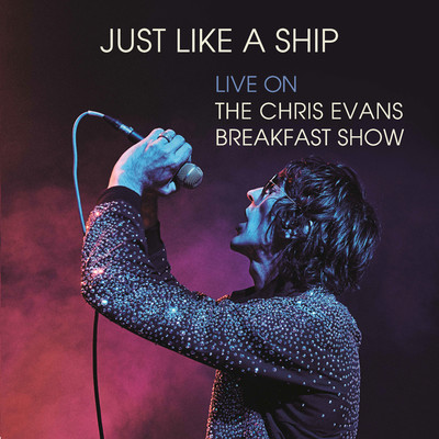 Just Like a Ship (Live on The Chris Evans Breakfast Show)/Richard Ashcroft