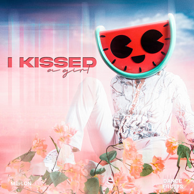 I Kissed A Girl/MELON & Dance Fruits Music