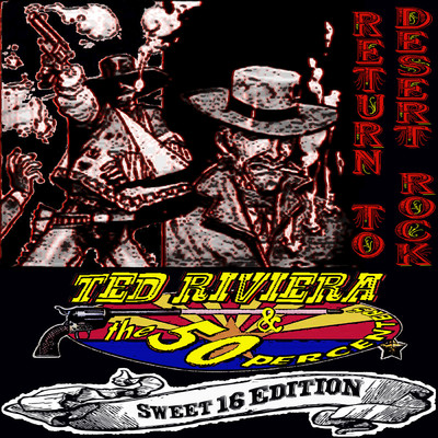 Return to Desert Rock (Sweet 16 Edition)/Ted Riviera & the 50 Percenters