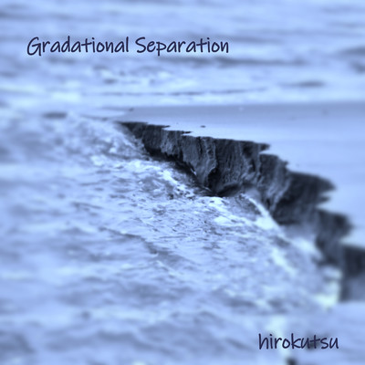 アルバム/Gradiational Separation/hirokutsu feat. 知声