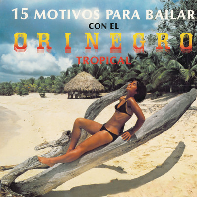 15 Motivos Para Bailar Con el Orinegro Tropical/Orinegro Tropical