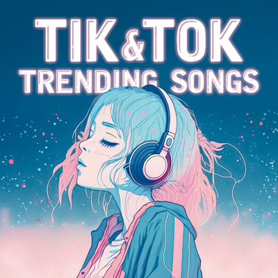 アルバム/TIK & TOK TRENDING SONGS/PARTY DJ'S
