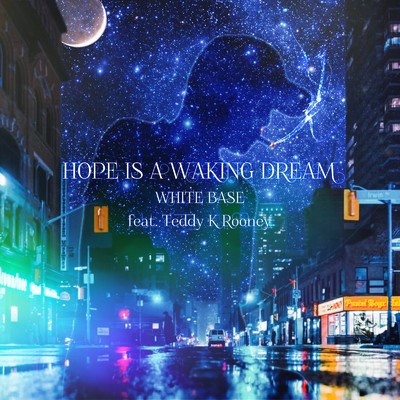 シングル/HOPE IS A WAKING DREAM (feat. Teddy K Rooney)/WHITE BASE