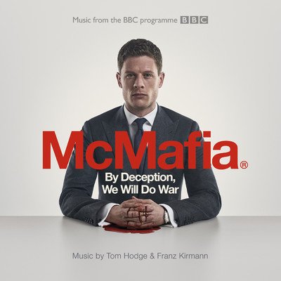 シングル/By Deception, We Will Do War (From The BBC TV Programme ‘McMafia')/トム・ホッジ／Franz Kirmann