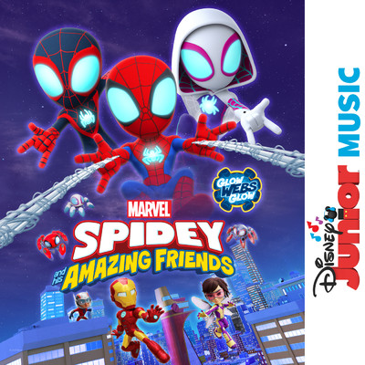 Disney Junior Music: Marvel's Spidey and His Amazing Friends - Glow Webs Glow/Marvel's Spidey and His Amazing Friends - Cast／パトリック・スタンプ／Disney Junior