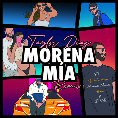 シングル/Morena Mia (featuring Michelle Anzo, Michelle Maciel, Alexei, DSB／Remix)/Taylor Diaz