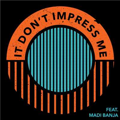 It Don't Impress Me (featuring Madi Banja)/MagnusTheMagnus