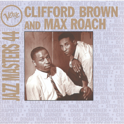 Verve Jazz Masters 44: Max Roach, Clifford Brown/マックス・ローチ／クリフォード・ブラウン
