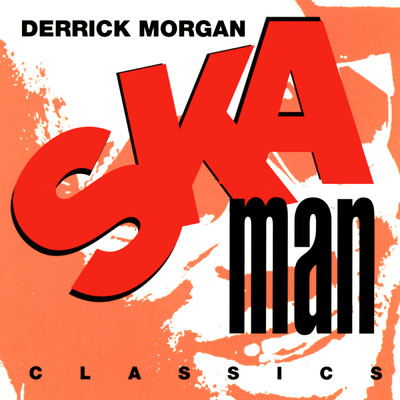 Ska Man Classics/DERRICK MORGAN