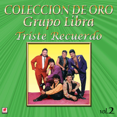 アルバム/Coleccion De Oro: Rancheras - Vol. 2, Triste Recuerdo/El Grupo Libra