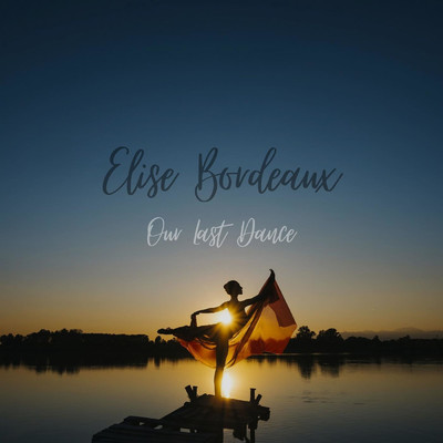 Our Last Dance/Elise Bordeaux