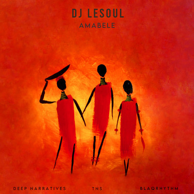 Amabele (feat. Deep Narratives, TNS and Blaqrhythm)/DJ LeSoul
