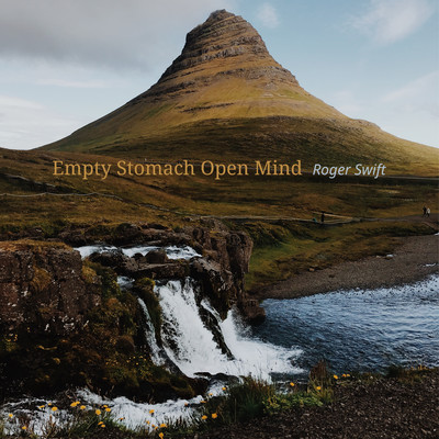 Empty Stomach Open Mind/Roger Swift