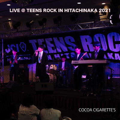 at TEENS ROCK IN HITACHINAKA 2021(LIVE ver.)/COCOA CIGARETTE'S