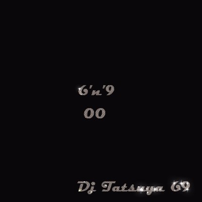 6'n'9 00/DJ TATSUYA 69
