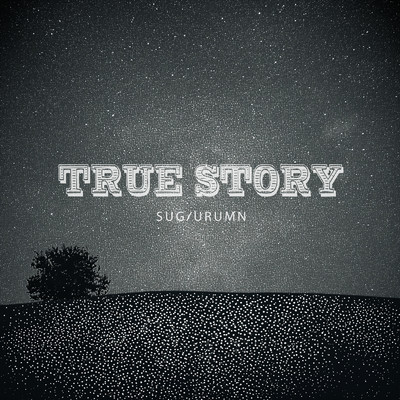 シングル/True Story/SUGIURUMN feat. 黄倉未来