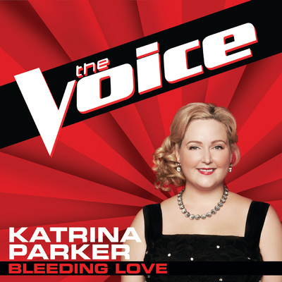 Bleeding Love (The Voice Performance)/Katrina Parker