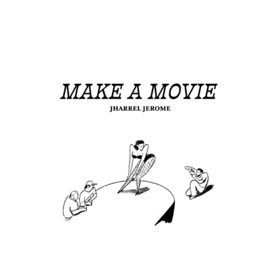 Make A Movie (Explicit) feat.Britni Camacho/Jharrel Jerome