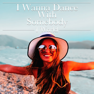 シングル/I Wanna Dance With Somebody/1 World